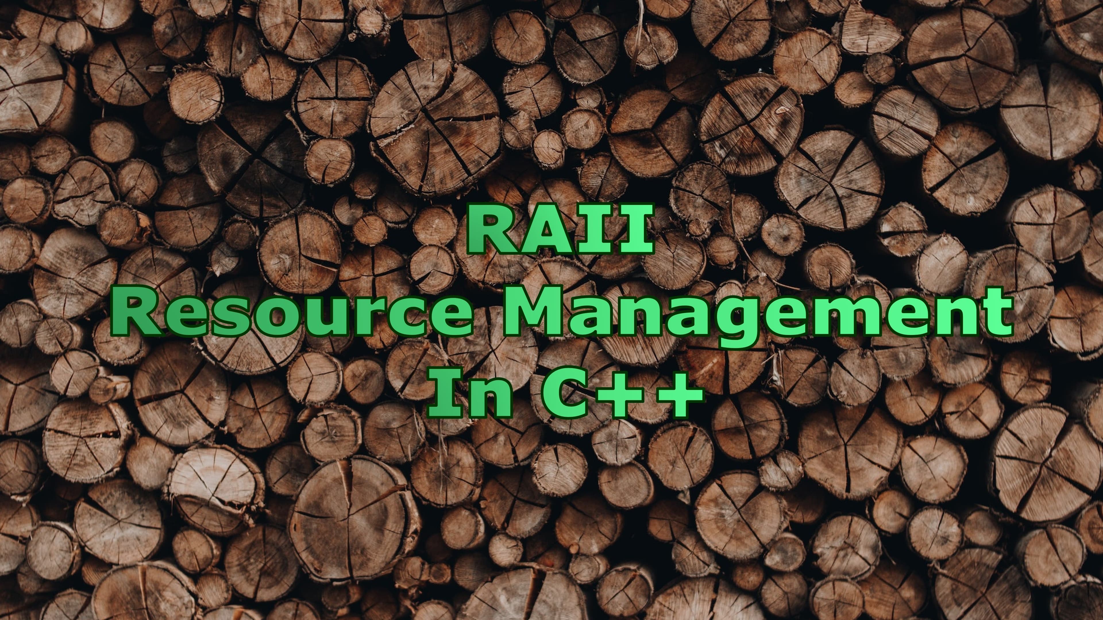 RAII: Resource Management in C++
